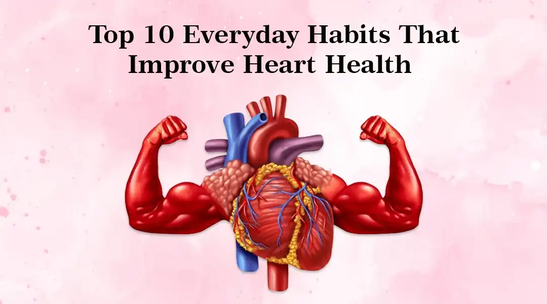 10 Daily habits for better heart health